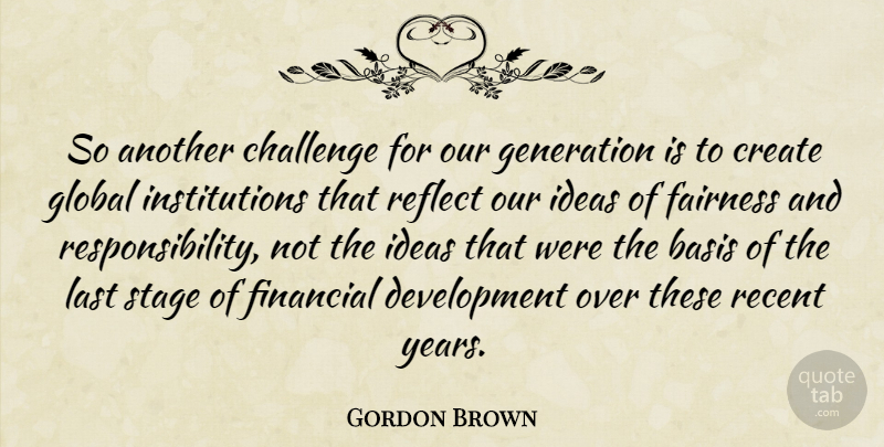 Gordon Brown Quote About Responsibility, Years, Ideas: So Another Challenge For Our...