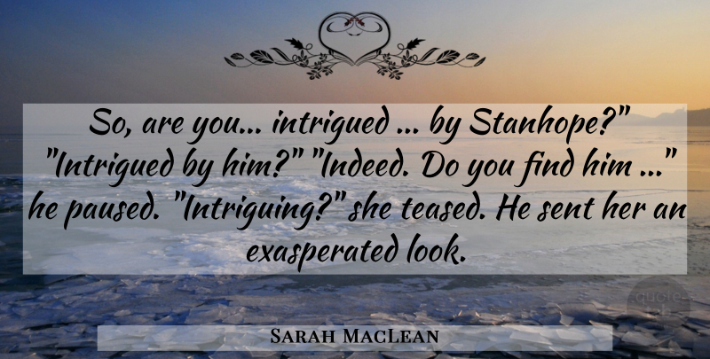 Sarah MacLean Quote About Looks, Intriguing, Intrigued: So Are You Intrigued By...