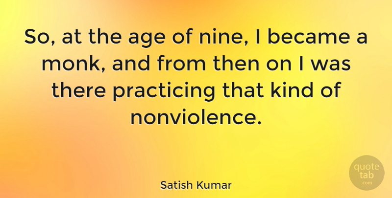 Satish Kumar Quote About Age, Nine, Kind: So At The Age Of...