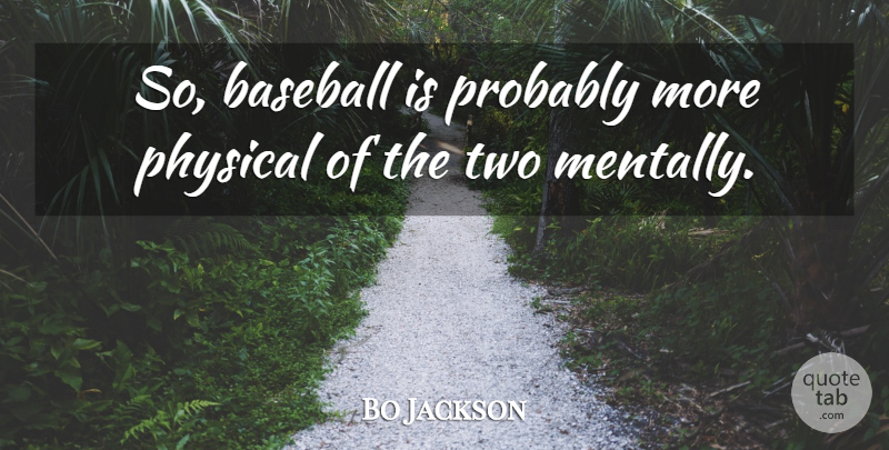 Bo Jackson Quote About Baseball, Two: So Baseball Is Probably More...