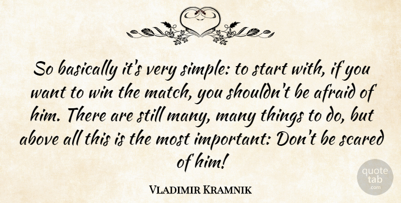 Vladimir Kramnik Quote About Simple, Winning, Important: So Basically Its Very Simple...
