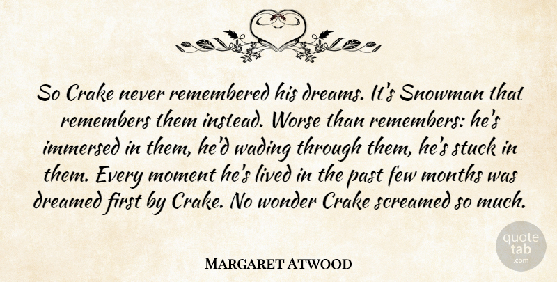 Margaret Atwood Quote About Dream, Past, Months: So Crake Never Remembered His...