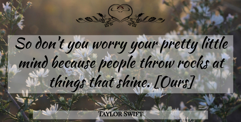 Taylor Swift Quote About Love, Life, Relationship: So Dont You Worry Your...