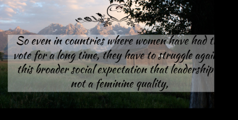 Kim Campbell Quote About Against, Broader, Countries, Expectation, Feminine: So Even In Countries Where...