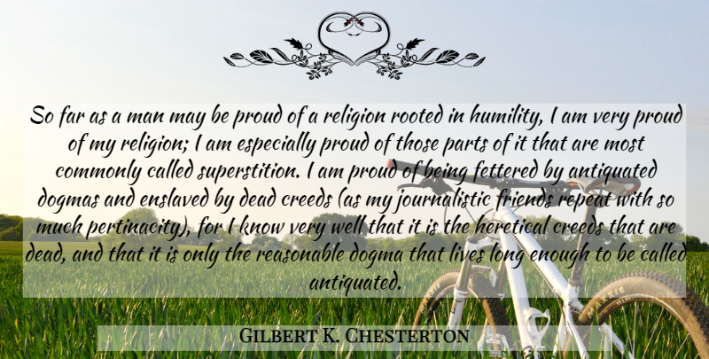 Gilbert K. Chesterton Quote About Humility, Men, Long: So Far As A Man...