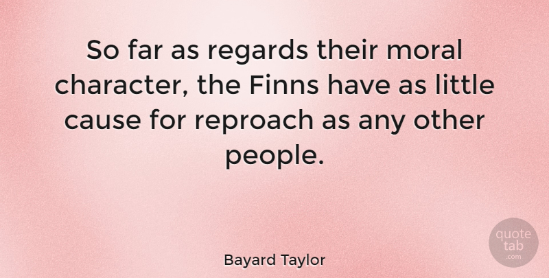 Bayard Taylor Quote About Far, Regards, Reproach: So Far As Regards Their...