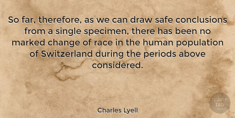 Charles Lyell Quote About Above, Change, Draw, Human, Marked: So Far Therefore As We...