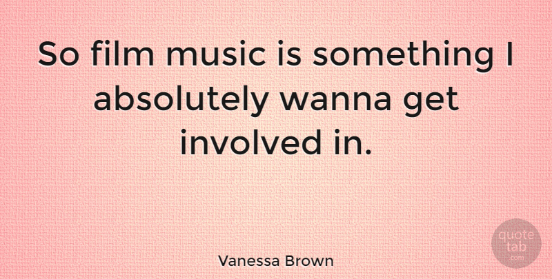Vanessa Brown Quote About Music, Wanna: So Film Music Is Something...