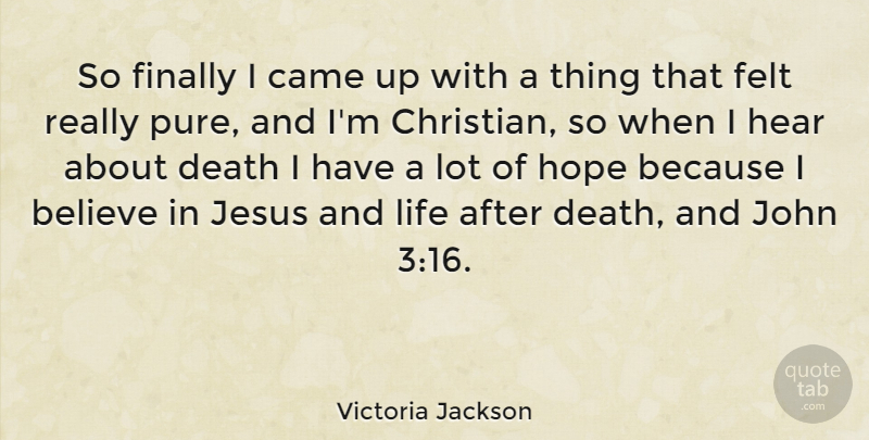 Victoria Jackson Quote About Christian, Jesus, Believe: So Finally I Came Up...