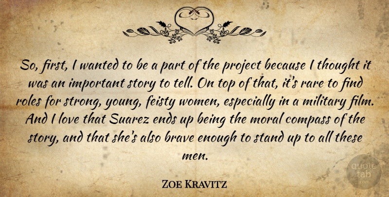 Zoe Kravitz Quote About Strong, Military, Men: So First I Wanted To...