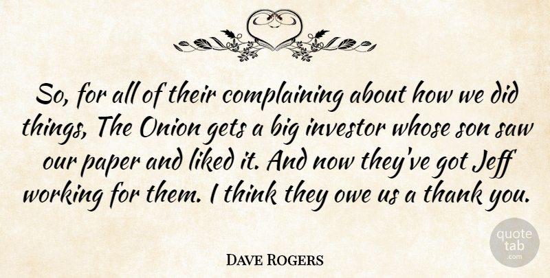 Dave Rogers Quote About Gets, Investor, Jeff, Liked, Onion: So For All Of Their...