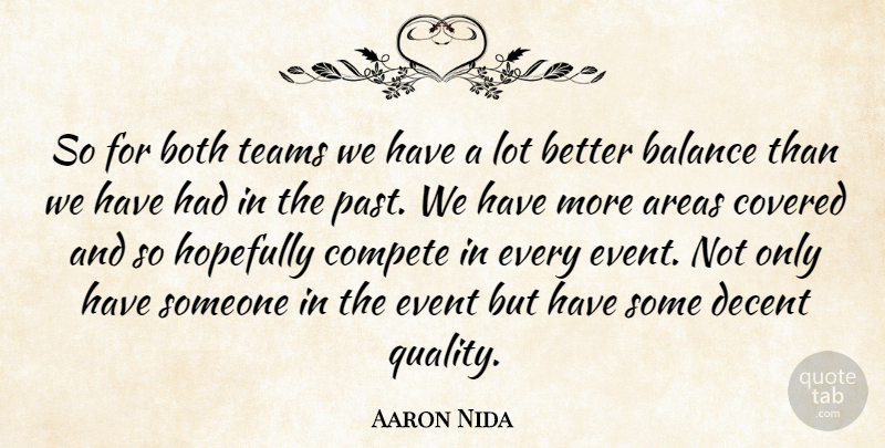 Aaron Nida Quote About Areas, Balance, Both, Compete, Covered: So For Both Teams We...