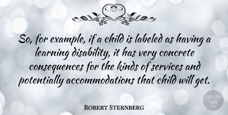 Robert Sternberg Quote About Children, Example, Disability: So For Example If A...