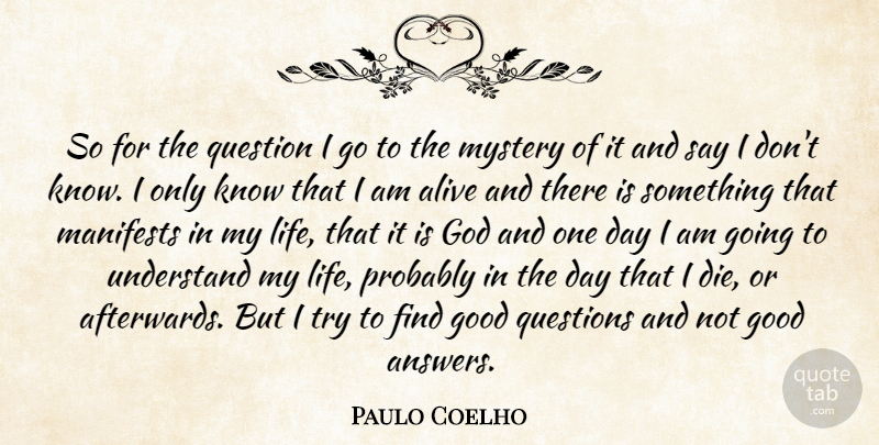 Paulo Coelho Quote About Life, Trying, One Day: So For The Question I...