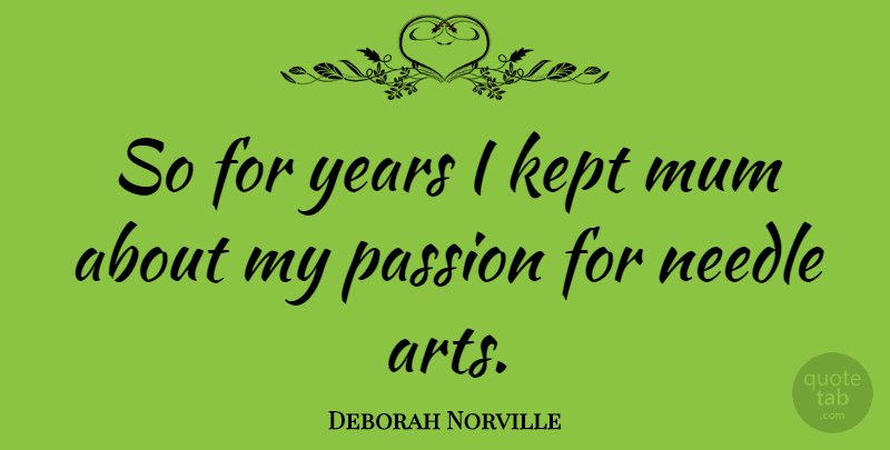 Deborah Norville Quote About Art, Passion, Years: So For Years I Kept...