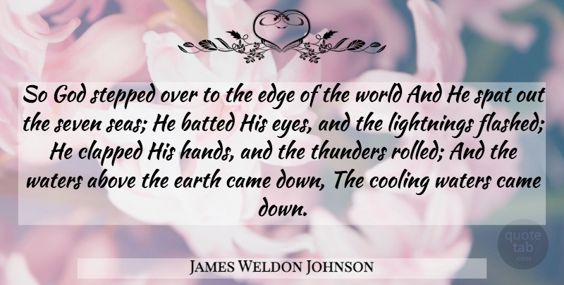 James Weldon Johnson Quote About Eye, Hands, Sea: So God Stepped Over To...