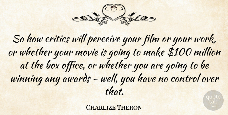 Charlize Theron Quote About Winning, Awards, Office: So How Critics Will Perceive...