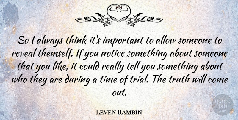 Leven Rambin Quote About Allow, Reveal, Time, Truth: So I Always Think Its...