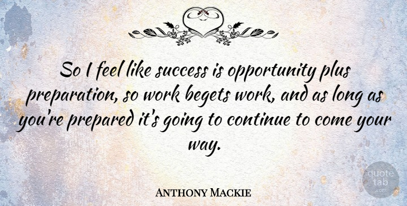 Anthony Mackie Quote About Opportunity, Long, Preparation: So I Feel Like Success...