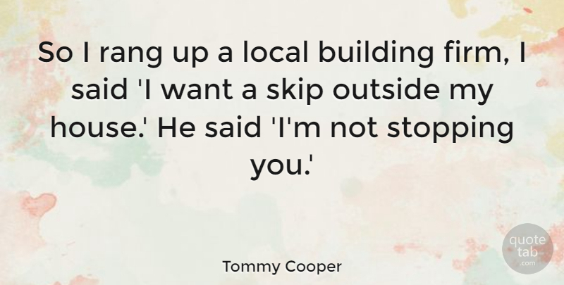 Tommy Cooper Quote About Funny, Humor, House: So I Rang Up A...