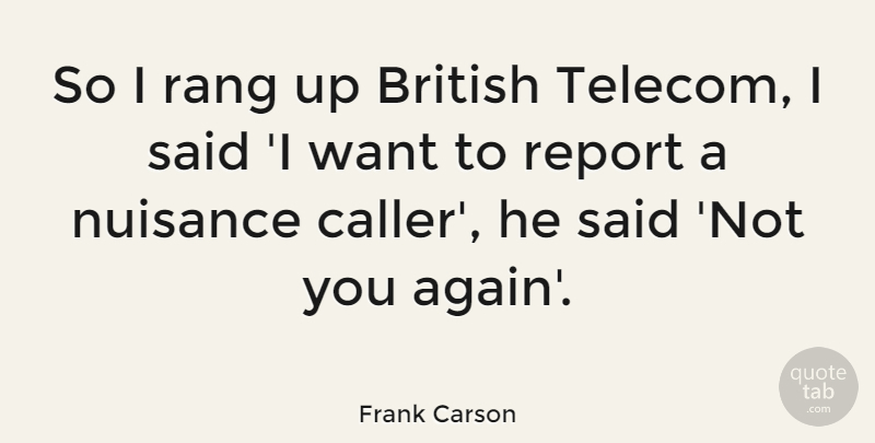 Frank Carson Quote About Funny, Humor, Want: So I Rang Up British...