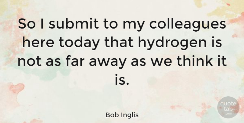 Bob Inglis Quote About Hydrogen, Submit: So I Submit To My...