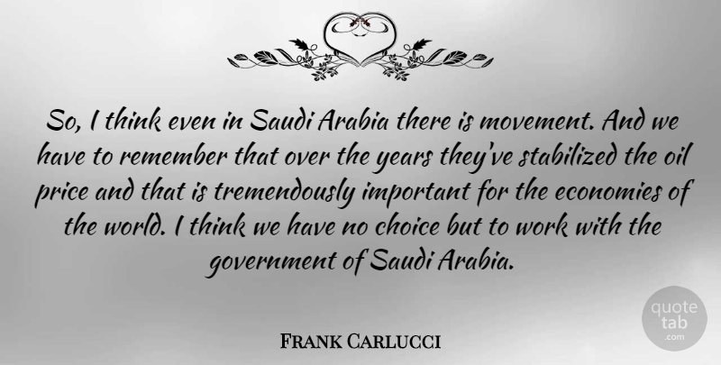Frank Carlucci Quote About Thinking, Government, Years: So I Think Even In...
