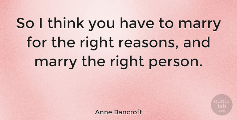 Anne Bancroft Quote About Anniversary, Thinking, Reason: So I Think You Have...