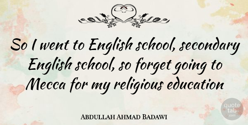 Abdullah Ahmad Badawi Quote About Religious, School, Mecca: So I Went To English...