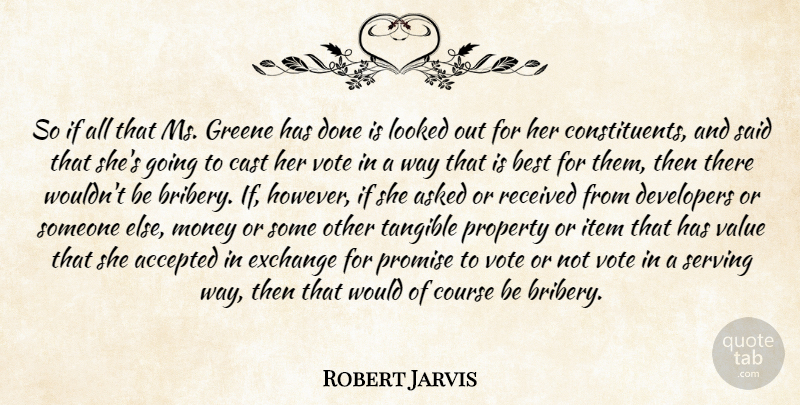 Robert Jarvis Quote About Accepted, Asked, Best, Cast, Course: So If All That Ms...