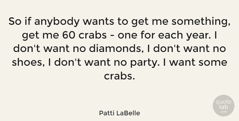 Patti LaBelle Quote About Party, Years, Shoes: So If Anybody Wants To...