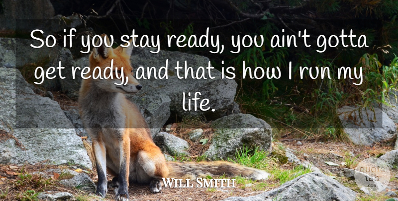 Will Smith So If You Stay Ready You Ain T Gotta Get Ready And That Is Quotetab