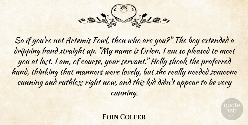 Eoin Colfer Quote About Kids, Boys, Thinking: So If Youre Not Artemis...