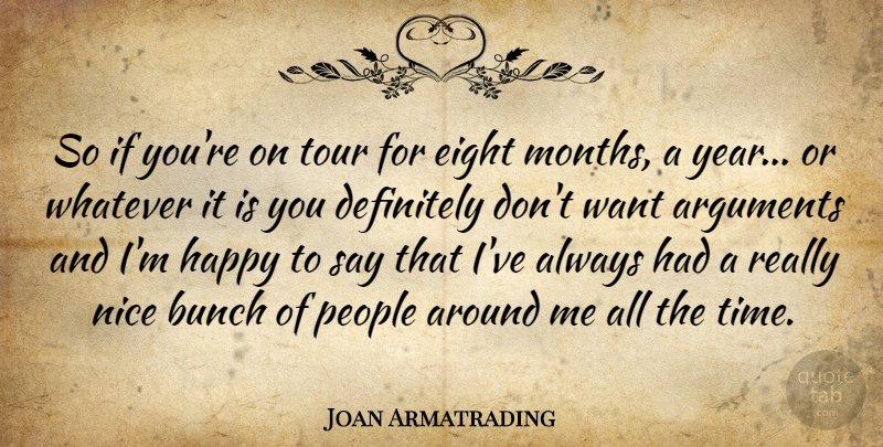 Joan Armatrading Quote About Nice, Eight, Years: So If Youre On Tour...