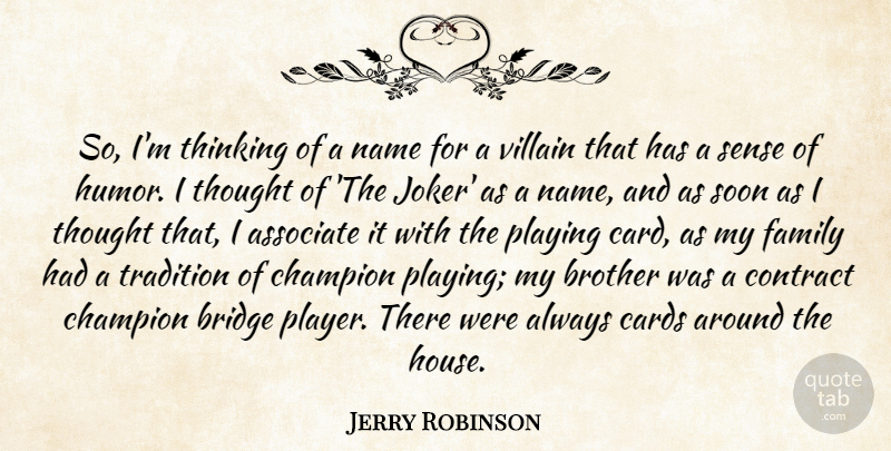 Jerry Robinson Quote About Associate, Bridge, Cards, Champion, Contract: So Im Thinking Of A...