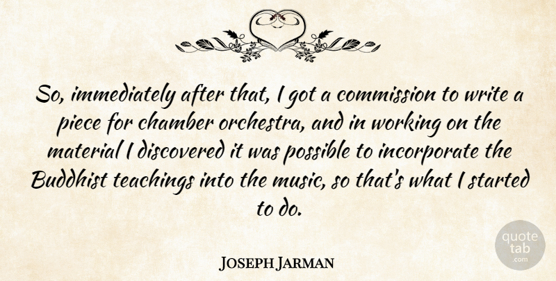 Joseph Jarman Quote About Buddhist, Chamber, Commission, Discovered, Material: So Immediately After That I...