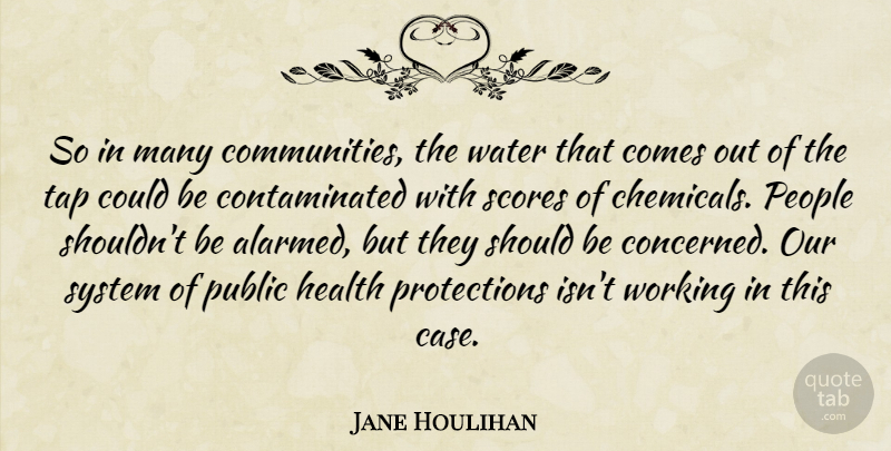 Jane Houlihan Quote About Health, People, Public, Scores, System: So In Many Communities The...
