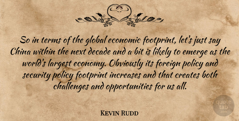 Kevin Rudd Quote About Bit, Both, China, Creates, Decade: So In Terms Of The...
