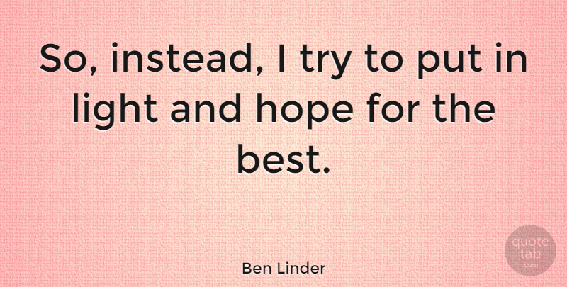 Ben Linder Quote About American Celebrity, Hope: So Instead I Try To...