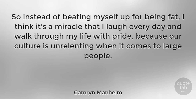 Camryn Manheim Quote About Pride, Thinking, Laughing: So Instead Of Beating Myself...