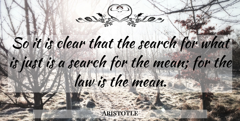 Aristotle Quote About Mean, Law, Politics: So It Is Clear That...