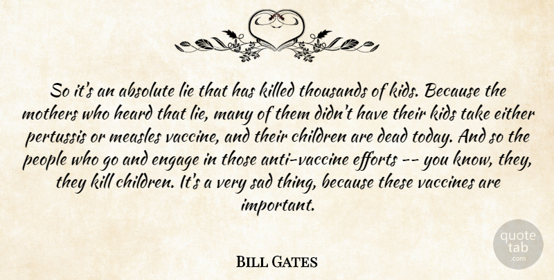 Bill Gates Quote About Mother, Children, Lying: So Its An Absolute Lie...