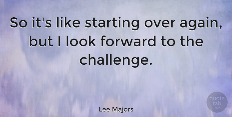 Lee Majors Quote About Starting Over, Challenges, Looks: So Its Like Starting Over...