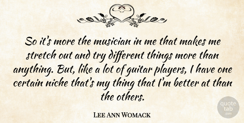 Lee Ann Womack Quote About Player, Guitar, Trying: So Its More The Musician...