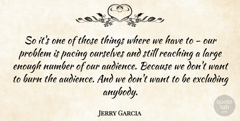 Jerry Garcia Quote About Numbers, Want, Problem: So Its One Of Those...