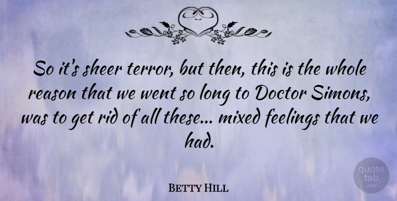 Betty Hill Quote About American Celebrity, Mixed, Rid, Sheer: So Its Sheer Terror But...