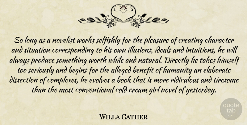 Willa Cather Quote About Girl, Book, Character: So Long As A Novelist...