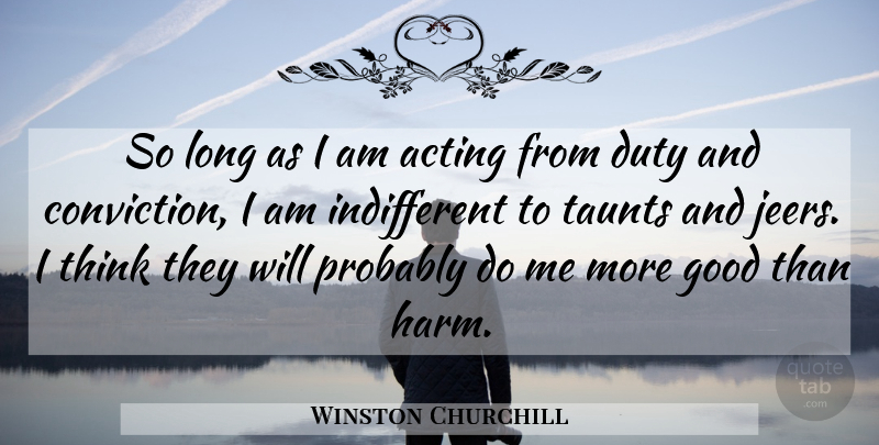 Winston Churchill Quote About Courage, Thinking, Long: So Long As I Am...