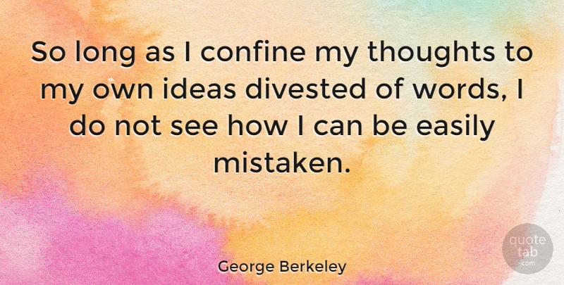 George Berkeley Quote About Philosophical, Ideas, Long: So Long As I Confine...