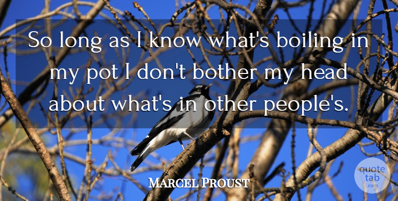 Marcel Proust Quote About Long, People, Pot: So Long As I Know...